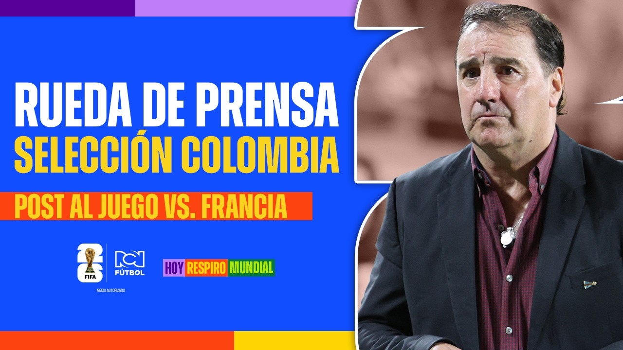 🔴EN VIVO🔴 Rueda de prensa post Colombia vs. Francia | Amistosos previo a la Copa Mundial 2026