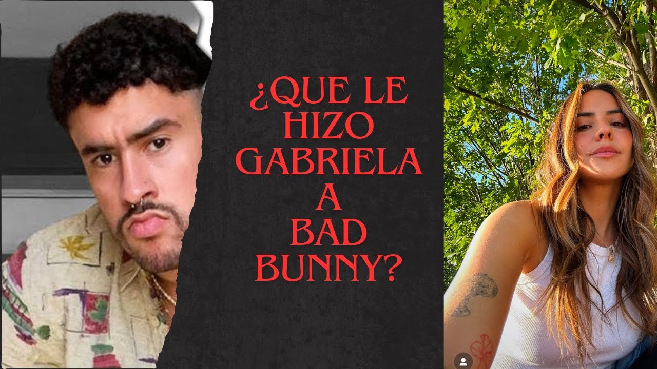 ¿Qué le hizo Gabriela Berlingeri a Bad Bunny?