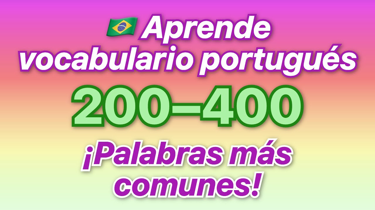 🇧🇷 ¡Aprende vocabulario portugués! ¡Escucha las palabras más comunes del #200 al #400 con tradu...