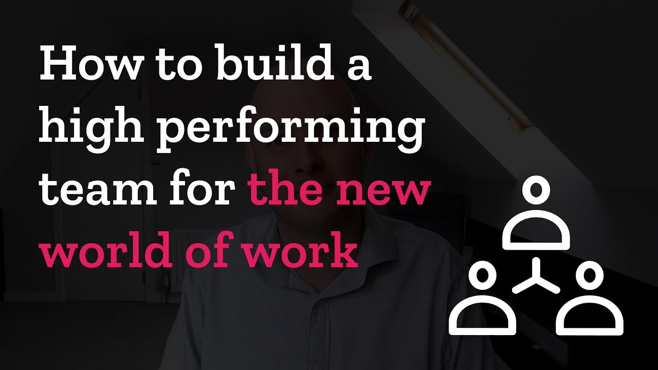 How to build a high performing team for the new world of work - Webinar