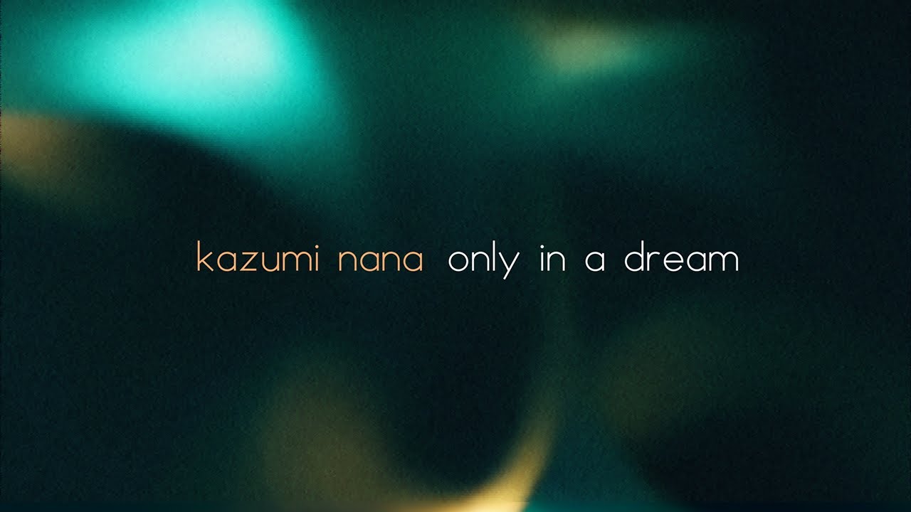 カズミナナ 「only in a dream」Official Lyric Video