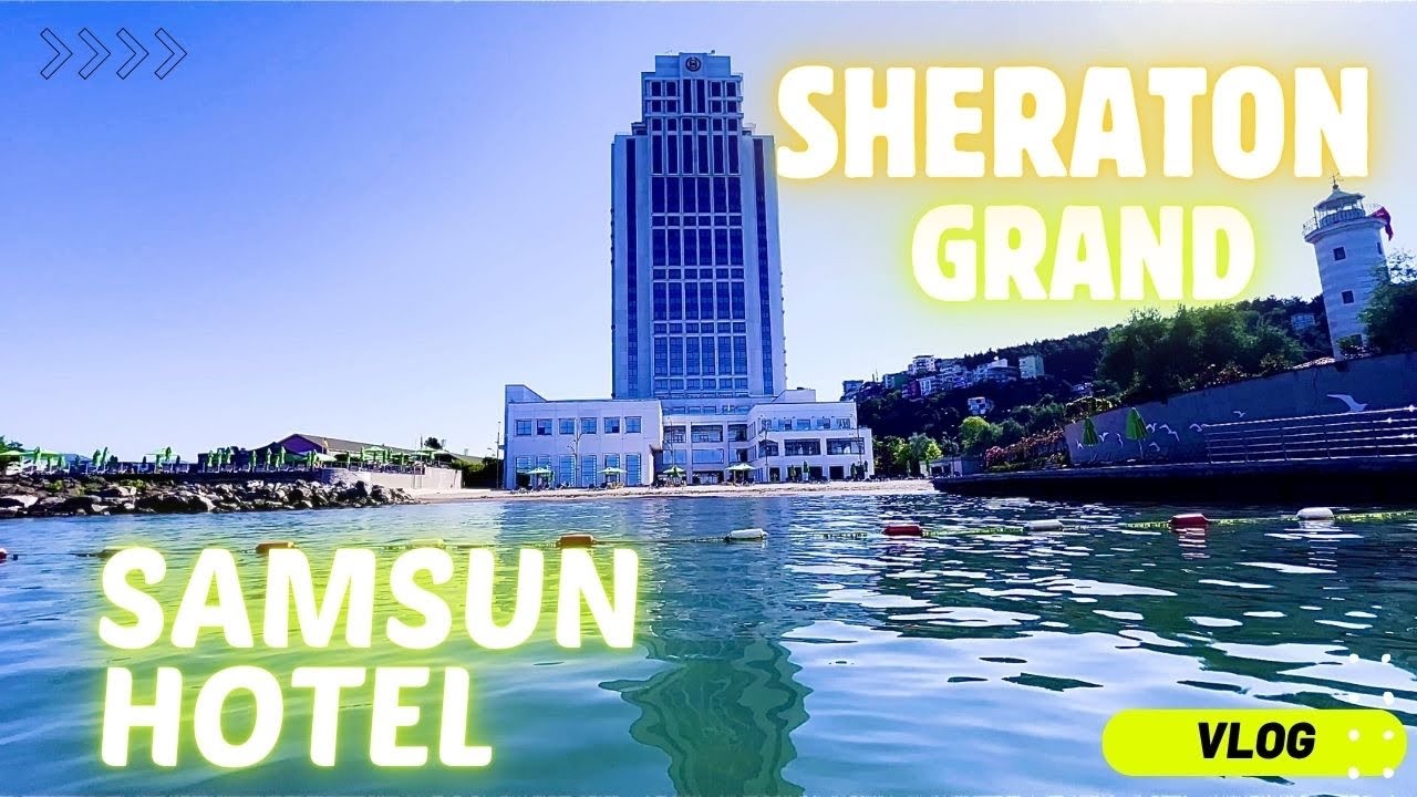 Sheraton Grand Samsun’da Tatil! Bu Şehir Sizi Şaşırtabilir!