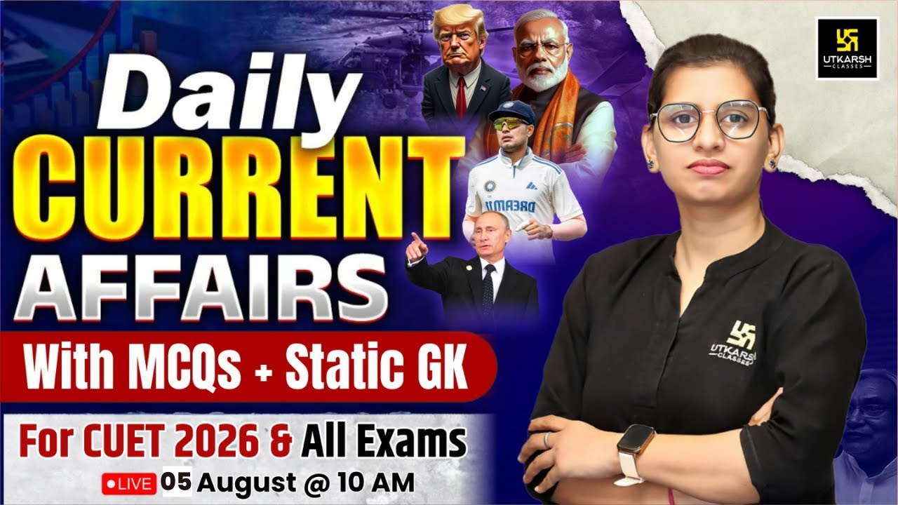 5 August Current Affairs for CUET 2026 |Current Affairs Today| Static GK CUET 2026 | Aakanksha Ma'am