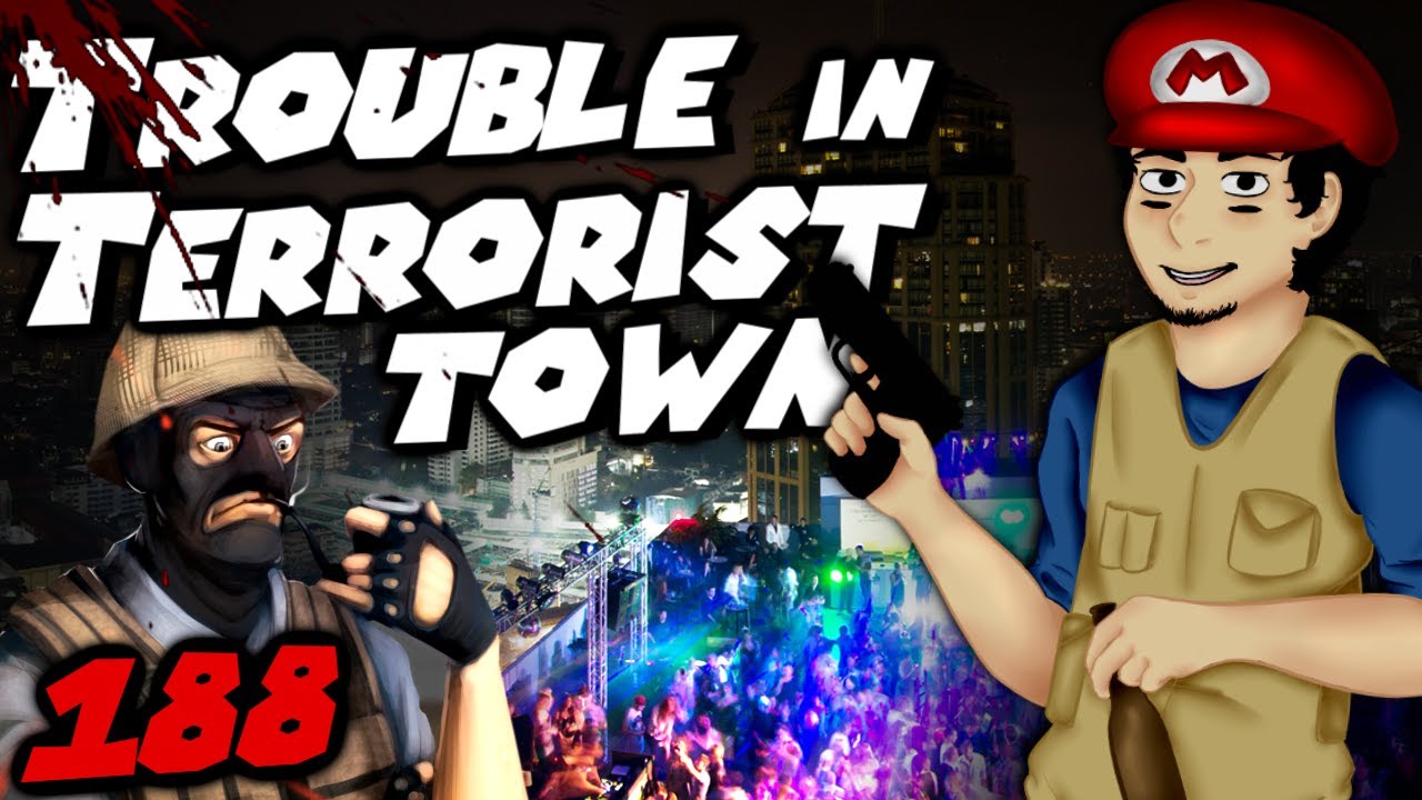 I Hate Terrorist Parties (Trouble in Terrorist Town - Part 188)
