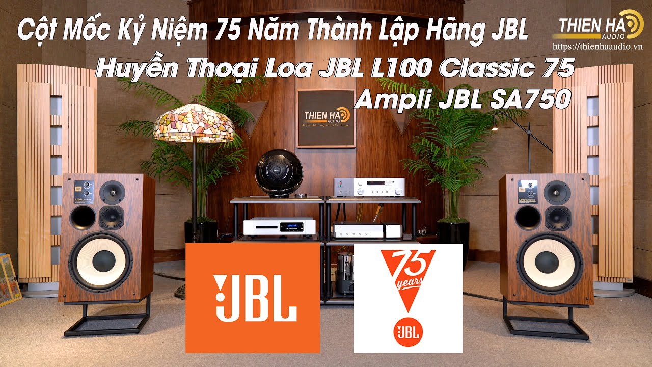 [Phần 2] Cột Mốc Kỷ Niệm 75 Năm Với Huyền Thoại Loa JBL L100 Classic 75 -Phối Ghép Ampli JBL SA750