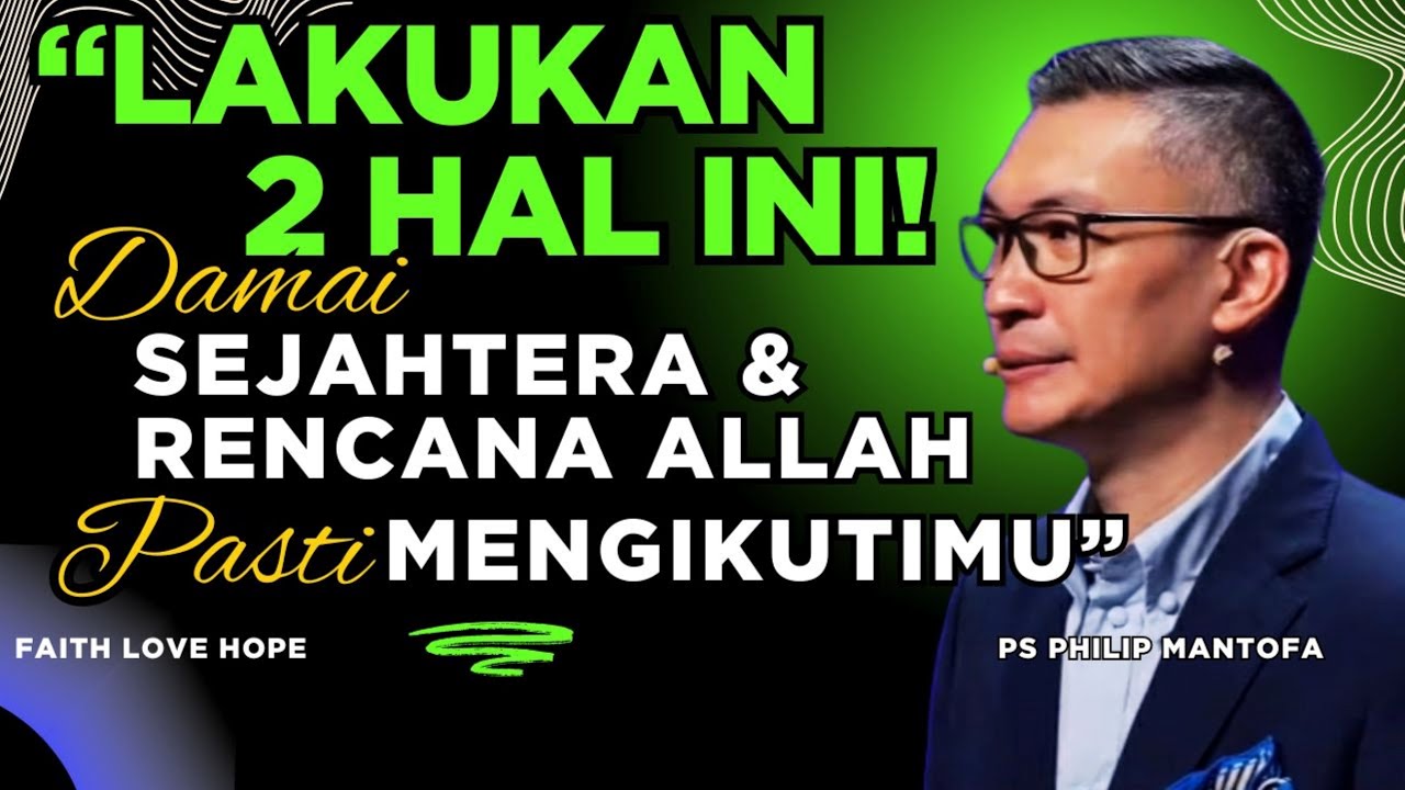 “LAKUKAN 2 HAL INI! DAMAI SEJAHTERA & RENCANA ALLAH PASTI MENGIKUTIMU” | KHOTBAH PS PHILIP MANTOFA