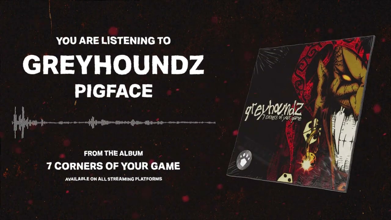 GREYHOUNDZ - Pigface (Official Audio)