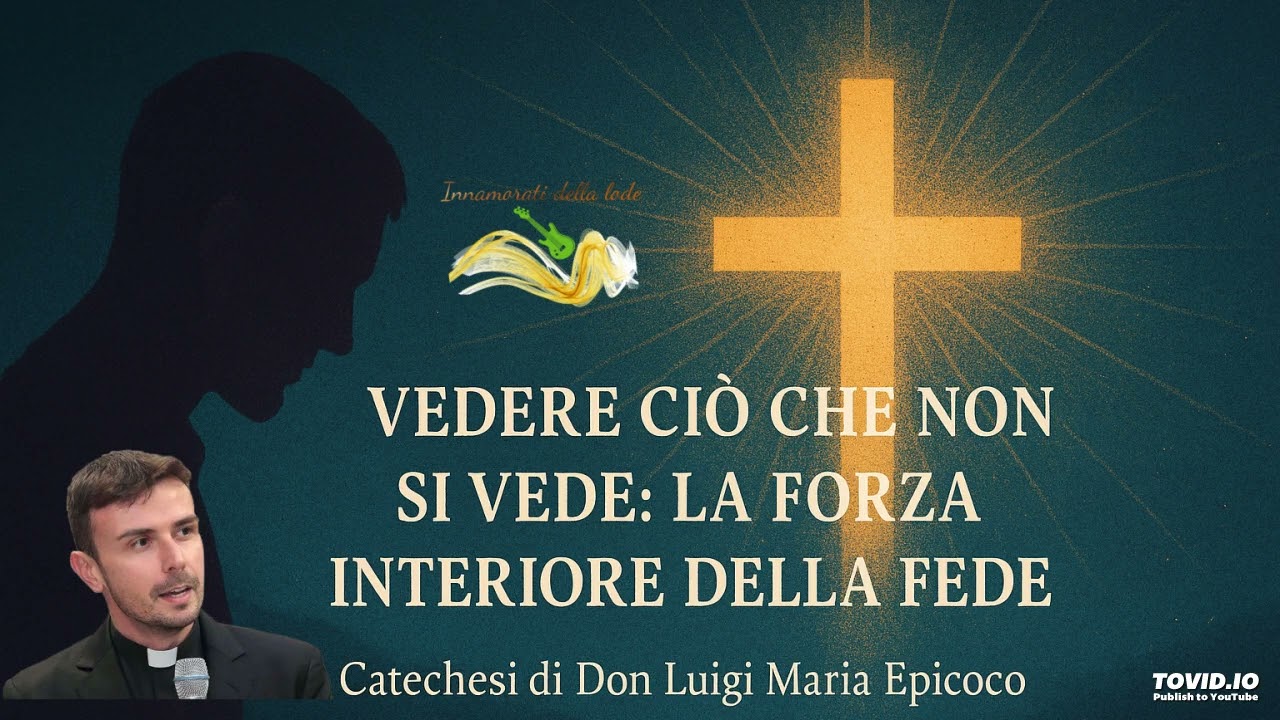 Vedere ci&ograve; che non si vede: la forza interiore della fede