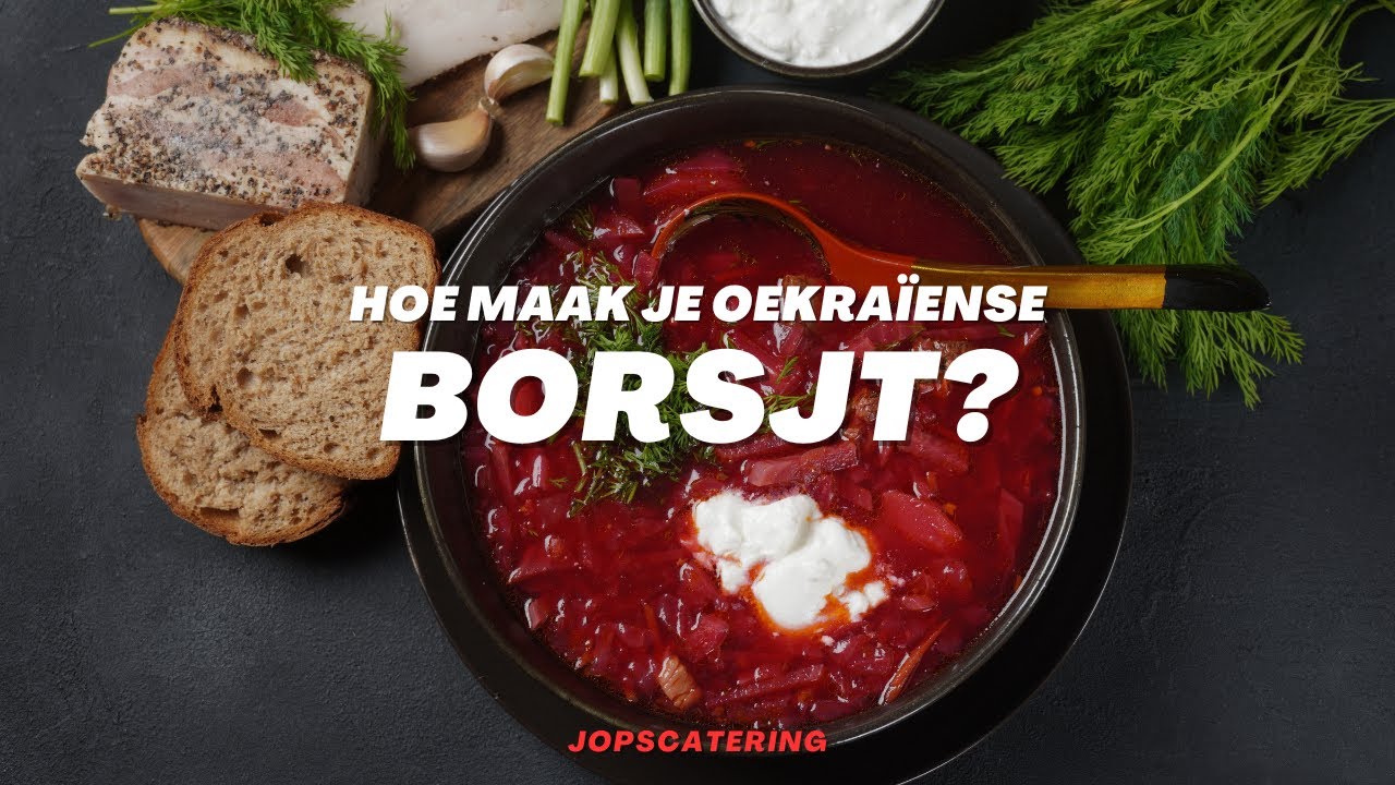 Hoe maak je Oekra&iuml;ense Borsjt?