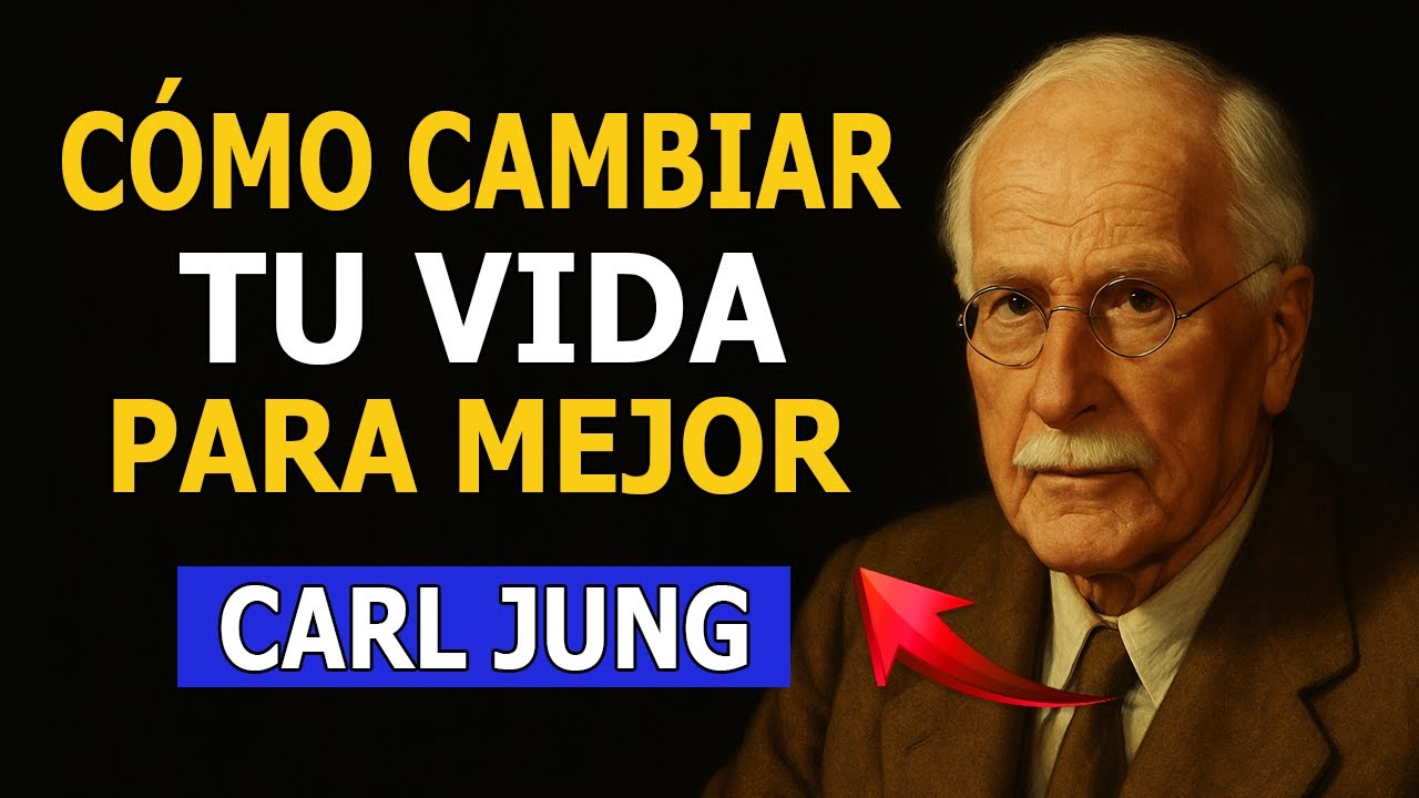 ¿CÓMO CAMBIAR TU VIDA PARA MEJOR? | Carl Jung