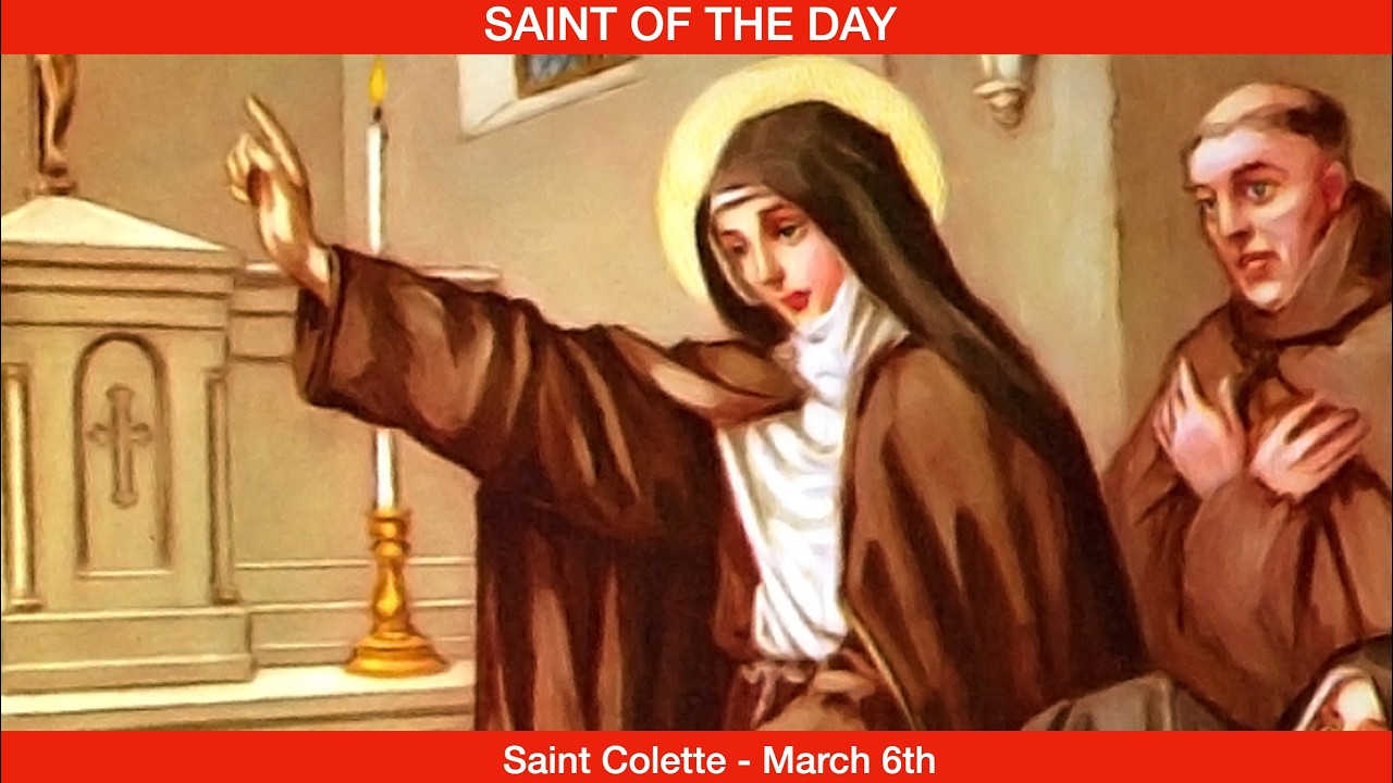 Saint Colette, Virgin - March 6th