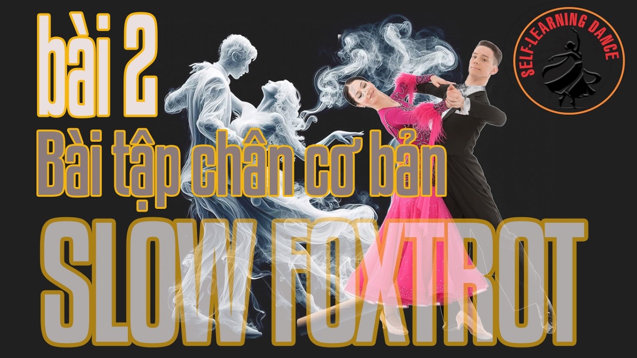 182 - Điệu Slow Foxtrot - Bài 2: Bài tập chân cơ bản