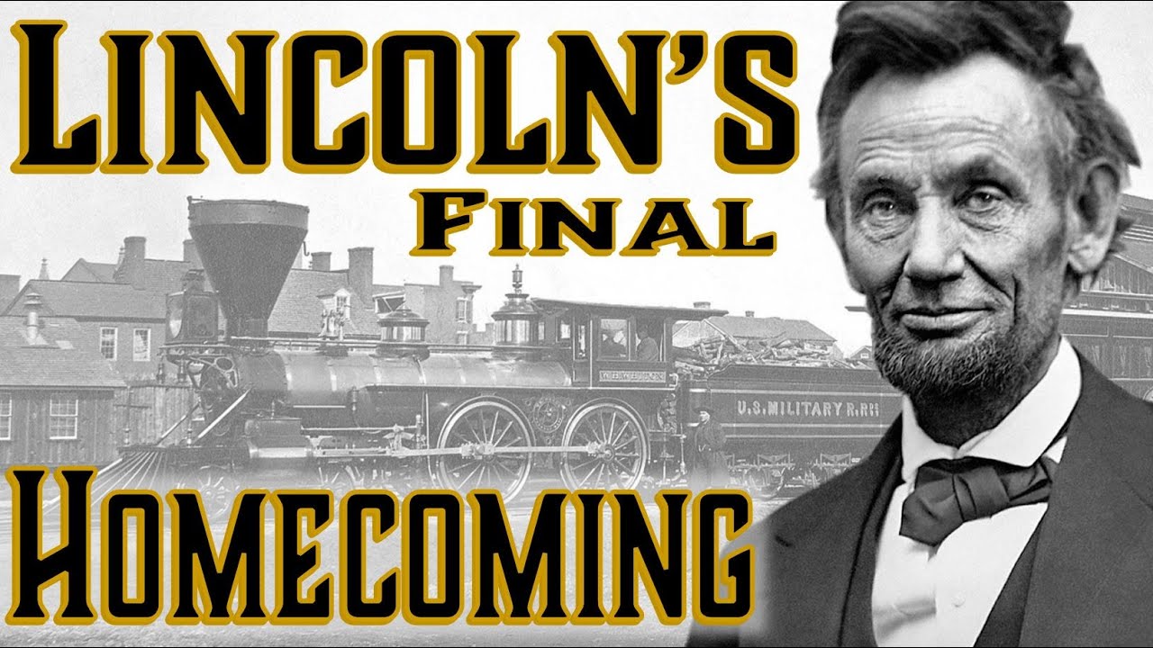 Lincoln's Final Homecoming - The Unbelievable Journey of the President's Body