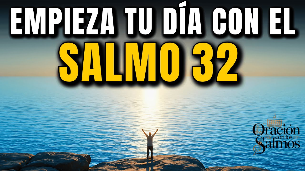 Reflexión de la Mañana: Salmo 32 | No Empieces tu Día Sin Esta Oración para Aliviar tu Alma