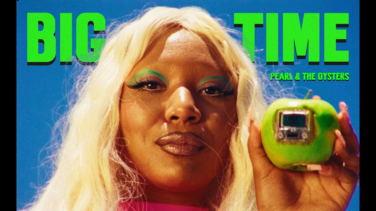 Pearl & The Oysters ❍ Big Time (Official Music Video)