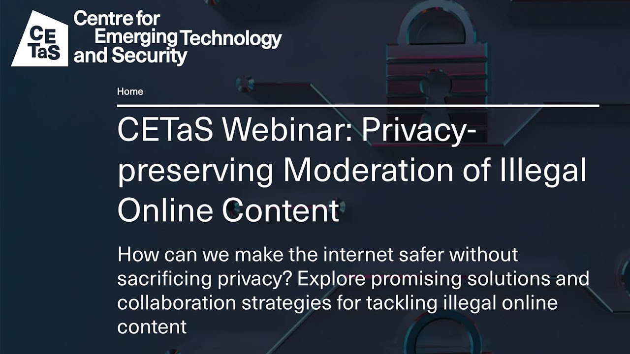 CETaS Webinar: Privacy-preserving Moderation of Illegal Online Content