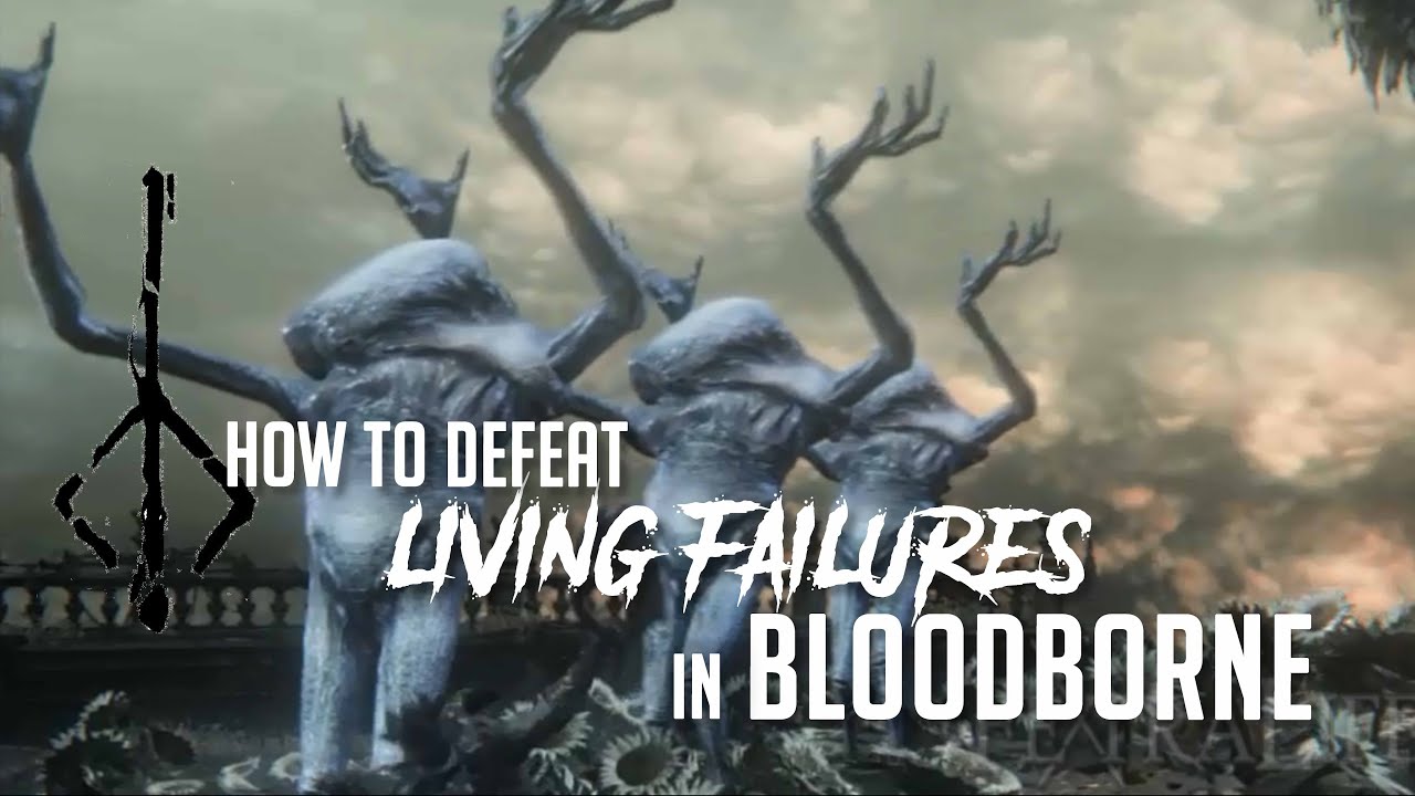 How to Defeat Living Failures in Bloodborne (2022 Update - Easy Kill)