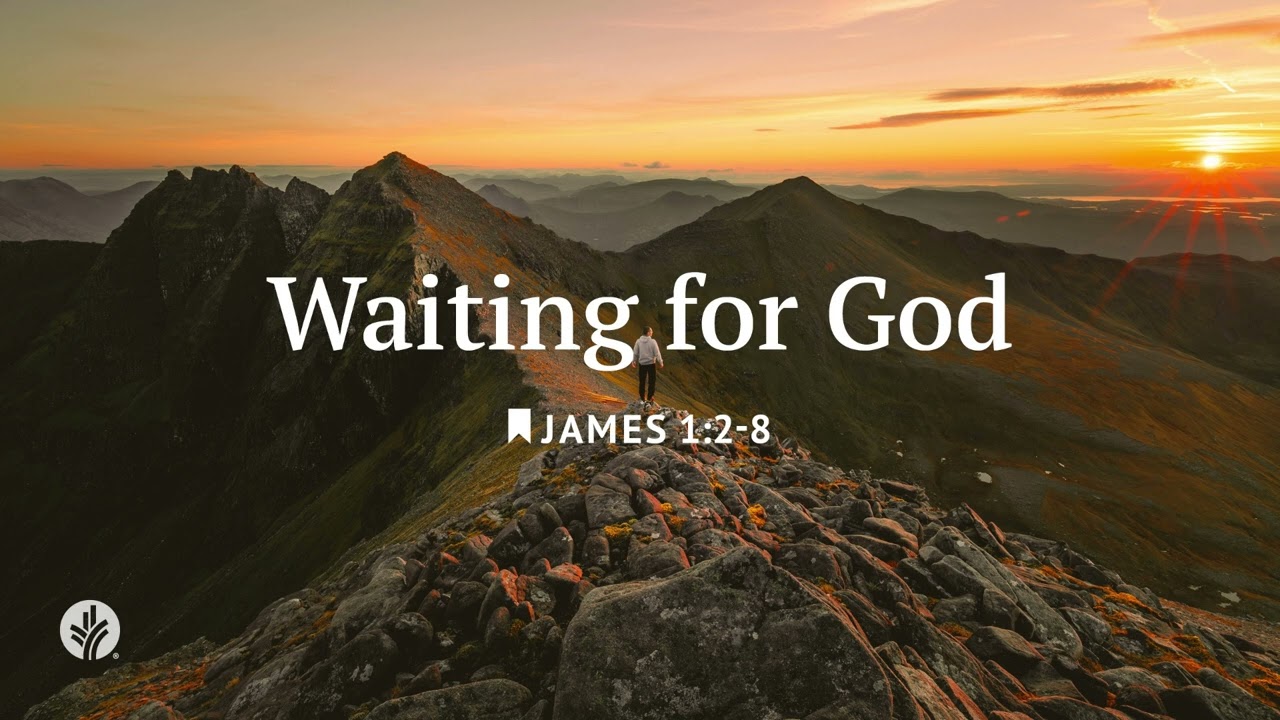 Waiting For God | Our Daily Bread | Daily Devotional
