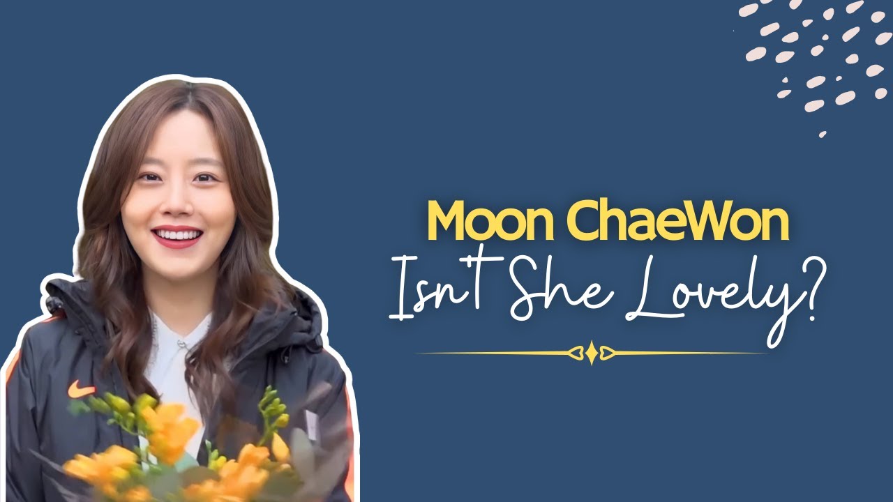 Moon Chae Won - Isn't She Lovely?