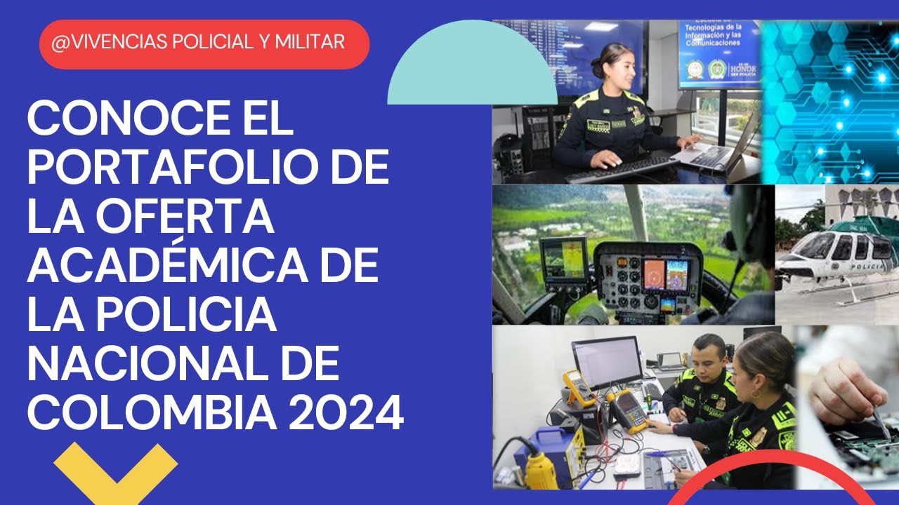 CONOCE EL PORTAFOLIO DE OFERTA ACADEMICA DE LA POLICIA DE COLOMBIA 2024