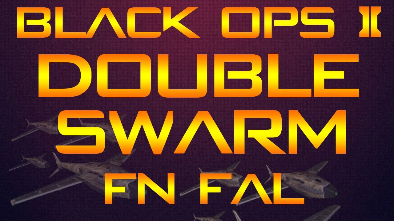 Black ops 2 DOUBLE SWARM Gameplay FN FAL Tips On How To Get Swarm Easy