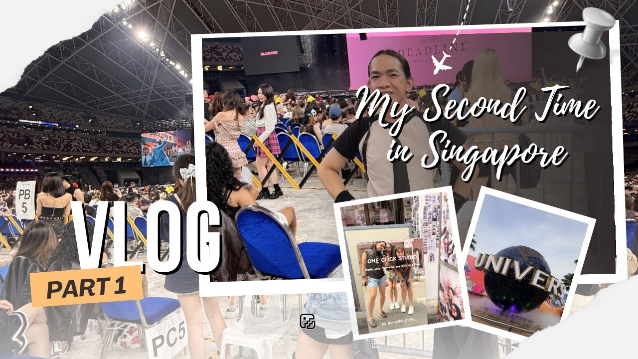singapore: second time + Blackpink’s Deadline Tour 🖤💖