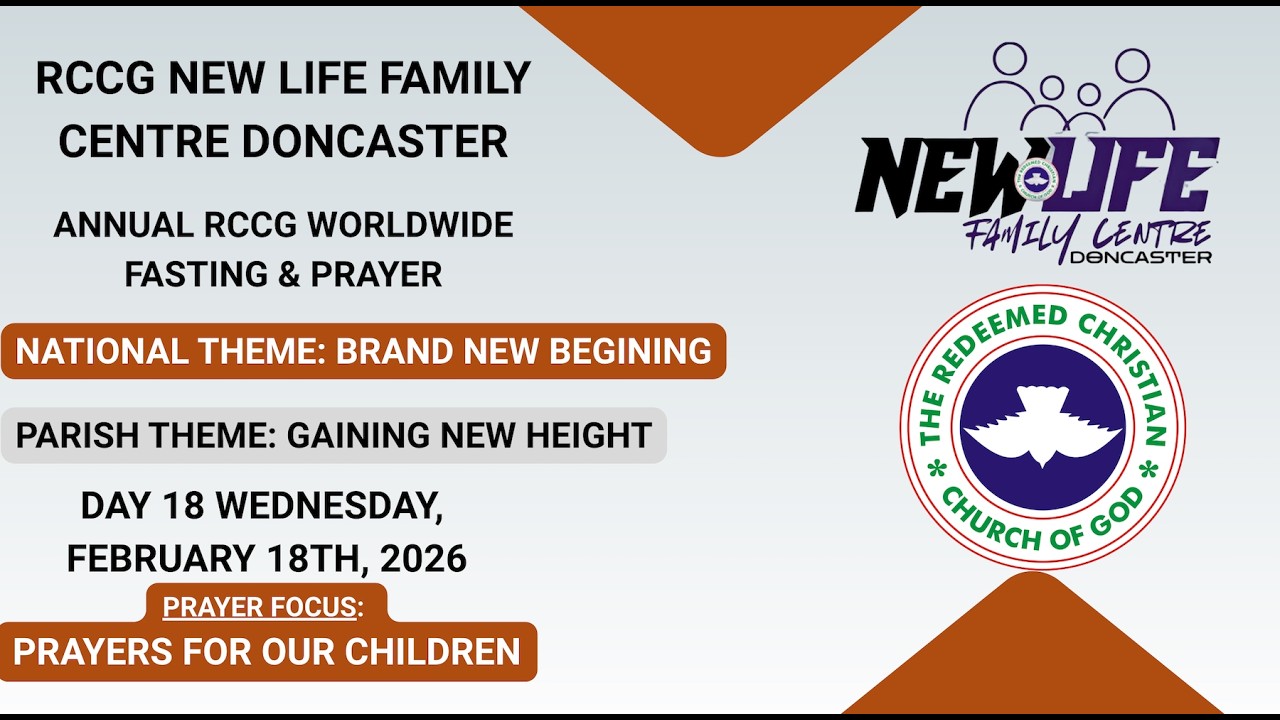 Welcome to Day 18 of the RCCG Annual Fasting and Prayer at RCCG New Life Family Centre, Doncaster.