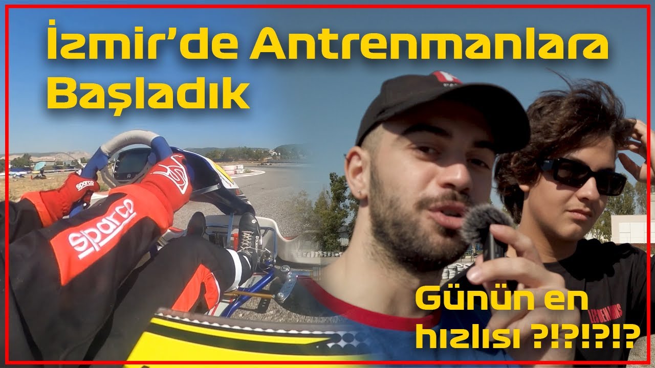 İZMİR YOLCULUĞU BAŞLASIN! | İZMİR PARK YARIŞ PİSTİ'NDE KARTING ANTRENMANI