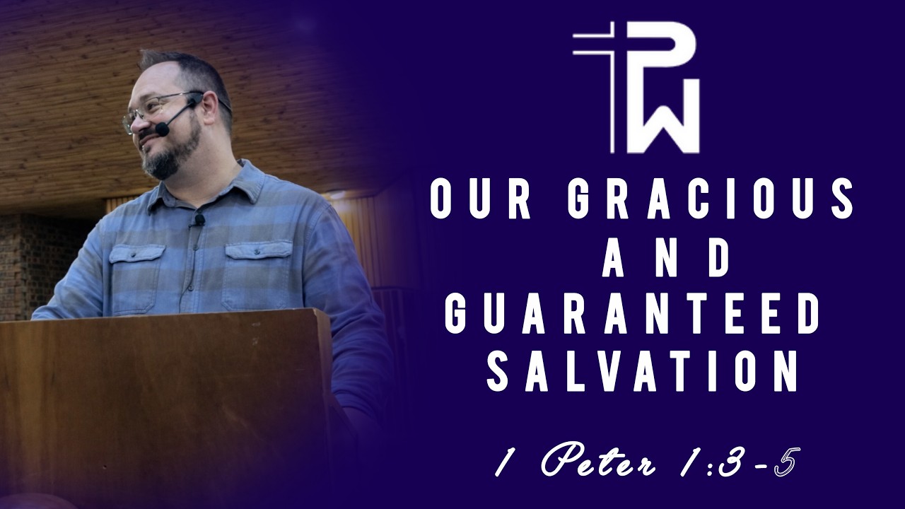 1 Peter 1:3-5 Our Gracious and Guaranteed Salvation