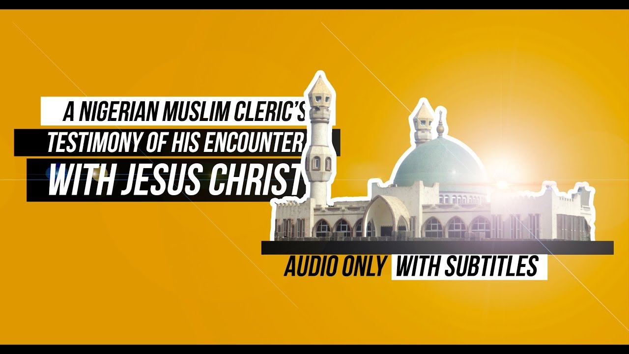 Nigerian Muslim Cleric's Testimony of His Encounter with Jesus Christ (with Caption/CC)