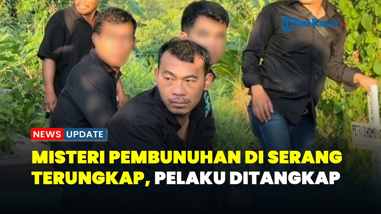 Breaking News, Misteri Pembunuhan di Serang Banten Terungkap, Pelaku Diduga Suami