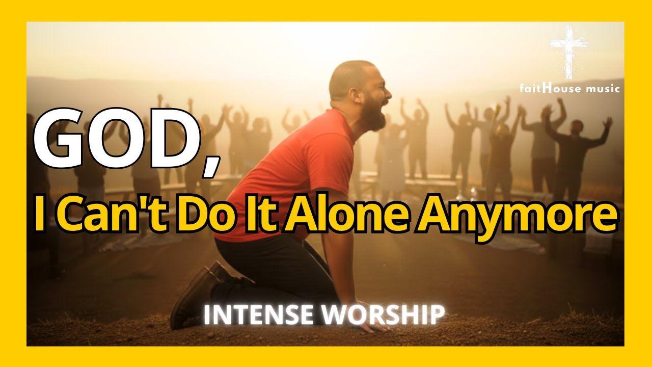 God, I Can't Do It Alone Anymore -  SOULFUL WORSHIP BALLAD