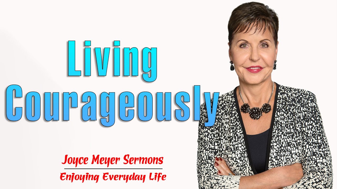 Joyce Meyer Messages 2022 - Living Courageously
