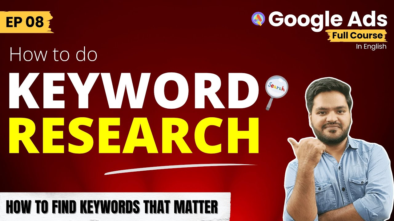 Google Ads Course [Part 8]: Practical Keyword Research (Using Google Keyword Planner)