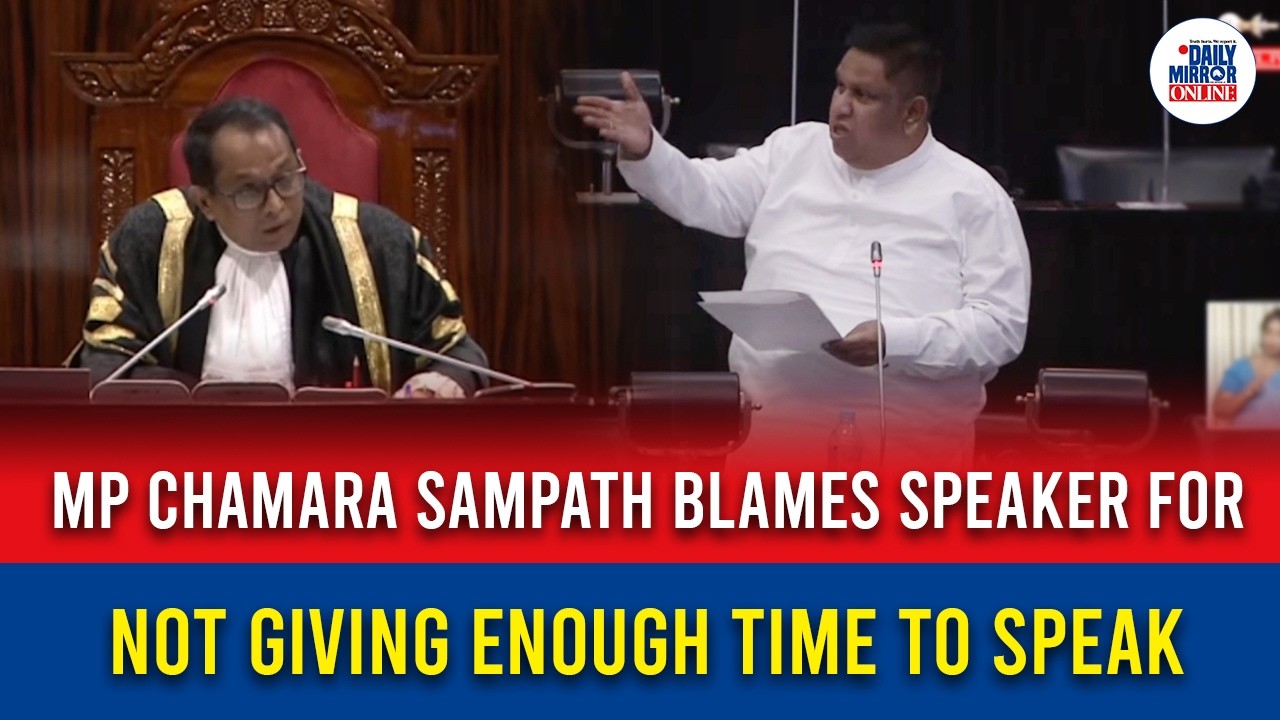 MP Chamara Sampath blames Speaker for not giving enough time to speak