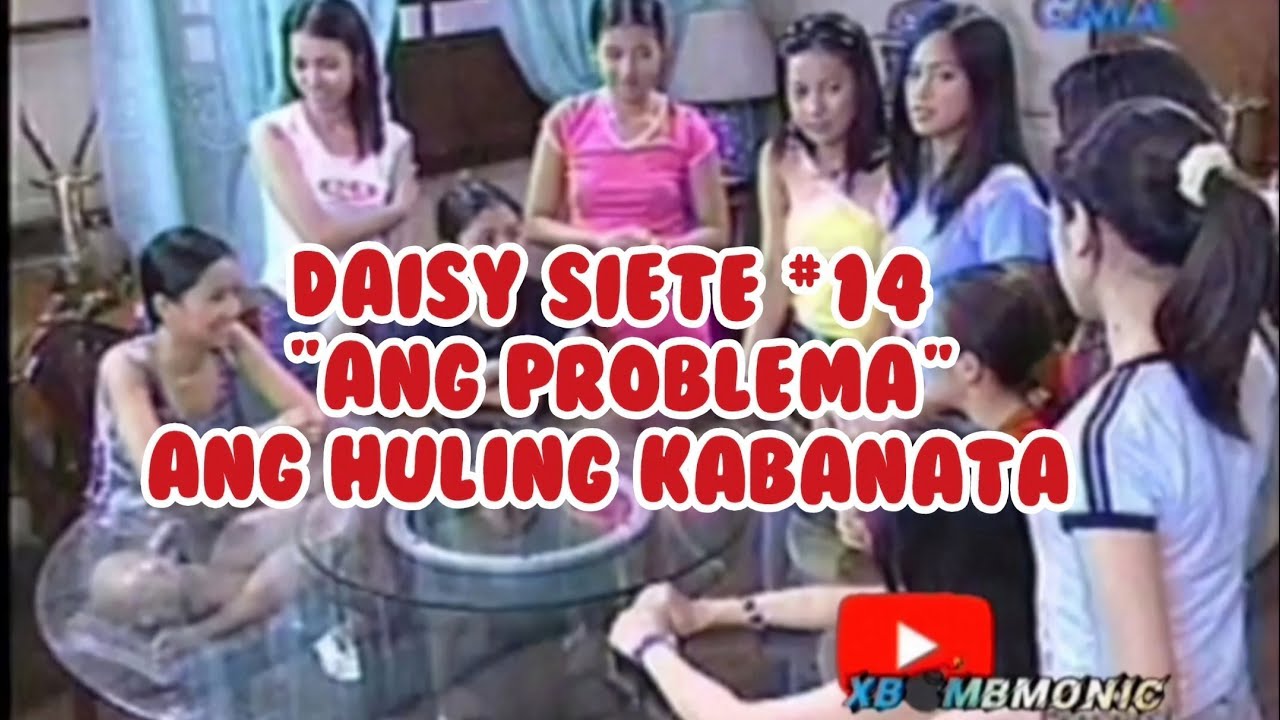 DAISY SIETE #13                        ANG  PROBLEMA                     (huling Kabanata)