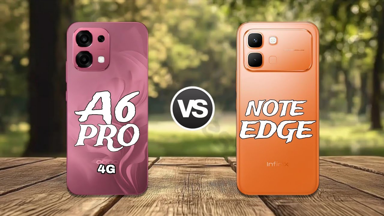 Oppo A6 Pro 4G vs Infinix Note Edge