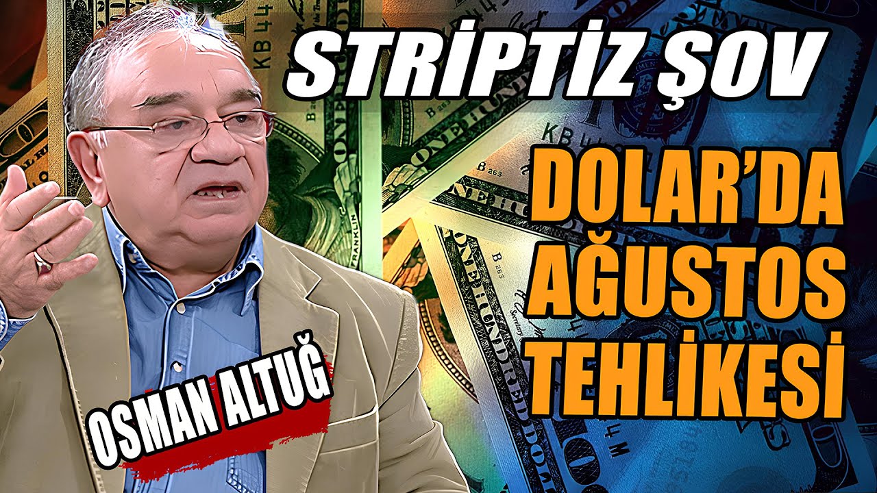 Dolar'da Ağustos Tehlikesi! Striptiz Şov | Prof. Dr. Osman Altuğ Anlattı