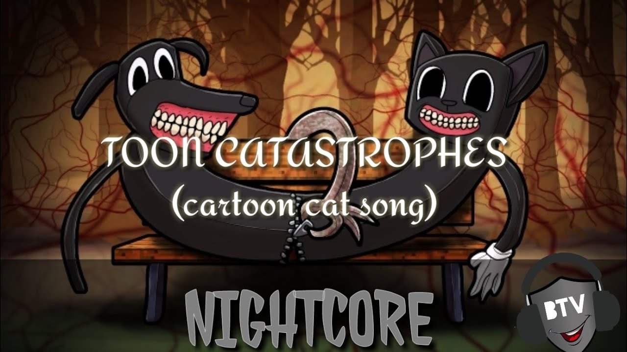 NIGHTCORE CARTOON CAT SONG(TOON CATASTROPHES)