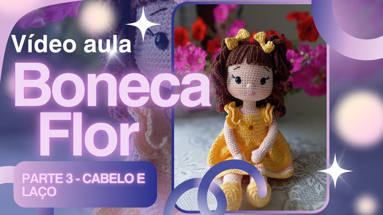 Boneca Flor 🌷 Amigurumi - Parte 3 - Cabelos e Laço 