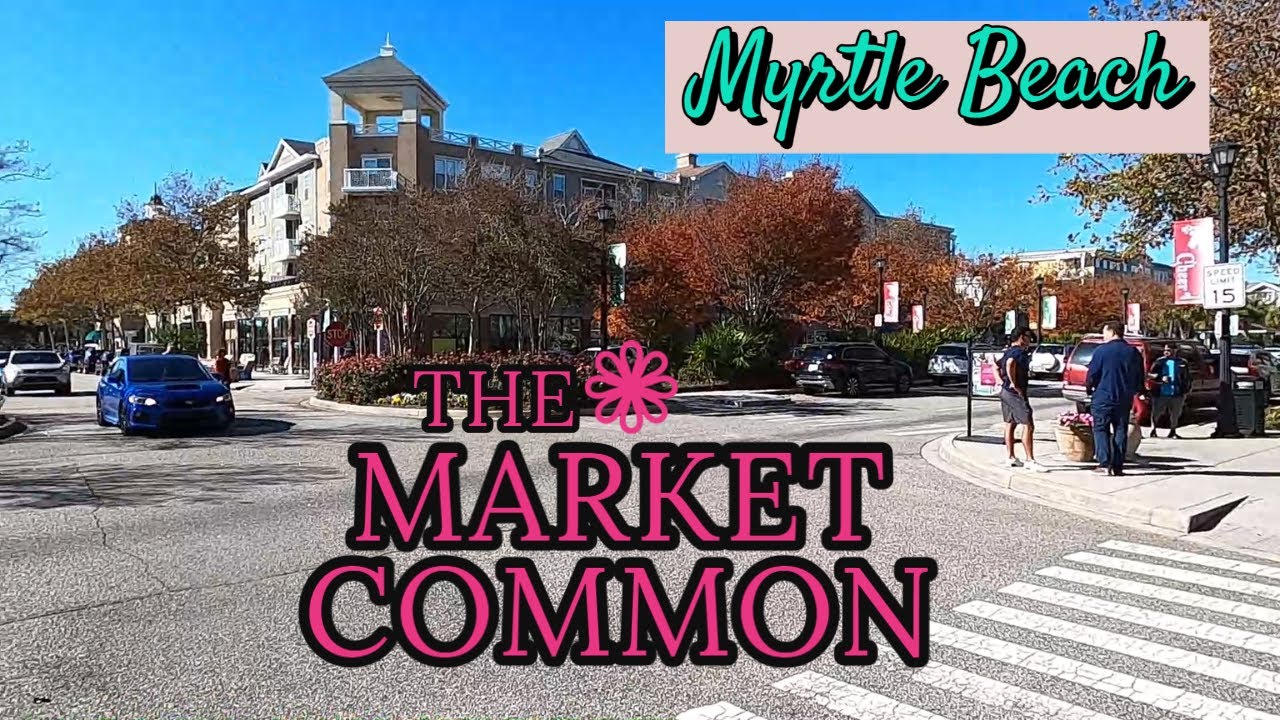 The Market Common - Myrtle Beach, SC - It’s Where to Go for food and shopping! A Must See & Must Do!