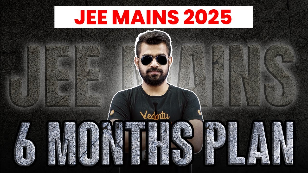 6-Month Plan for JEE Mains 2025 🗓️ Shimon sir