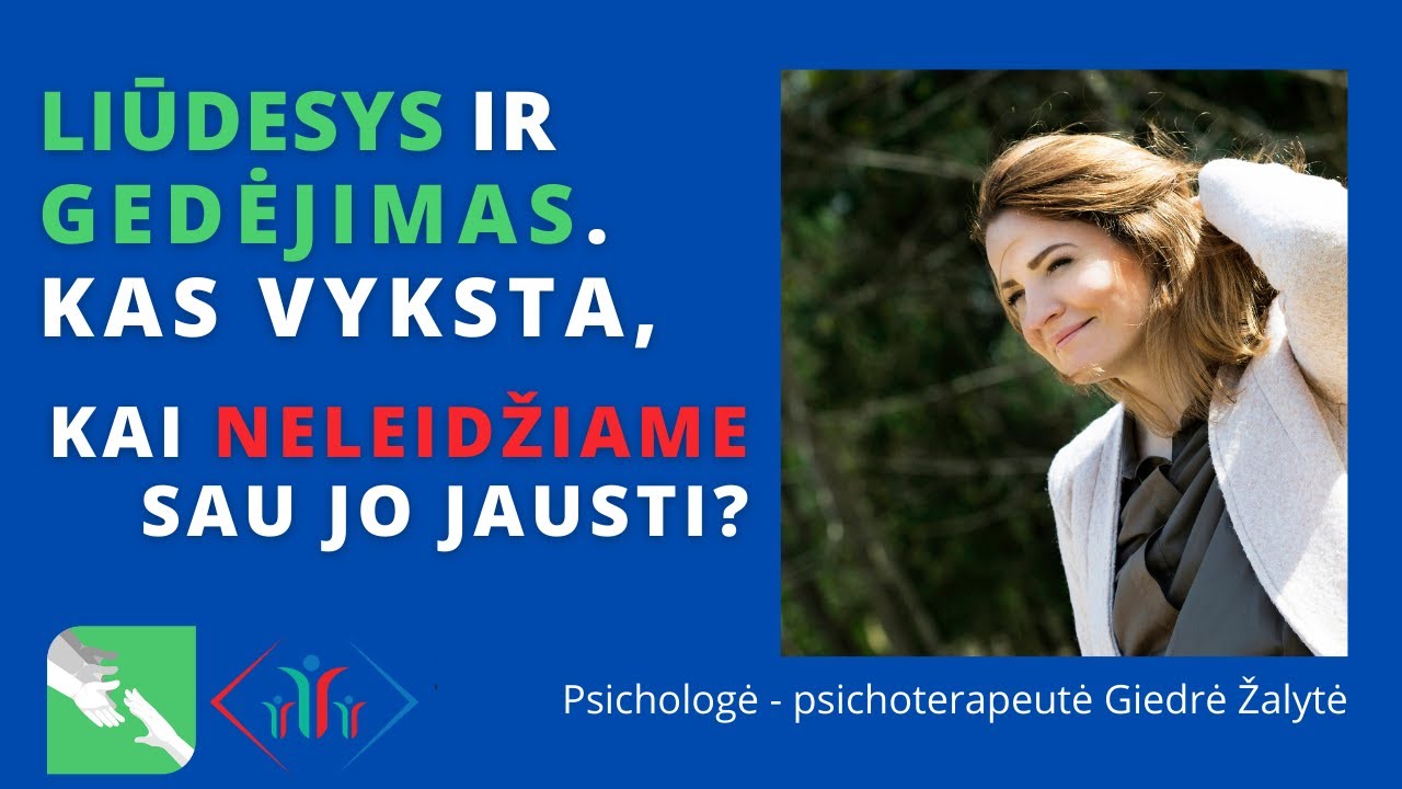 Giedrė Žalytė: Liūdesys ir gedėjimas. Kas vyksta, kai neleidžiame sau jo jausti.