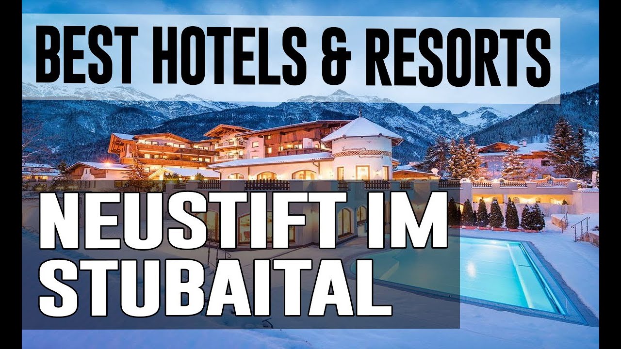 Best Hotels and Resorts in Neustift im Stubaital, Austria