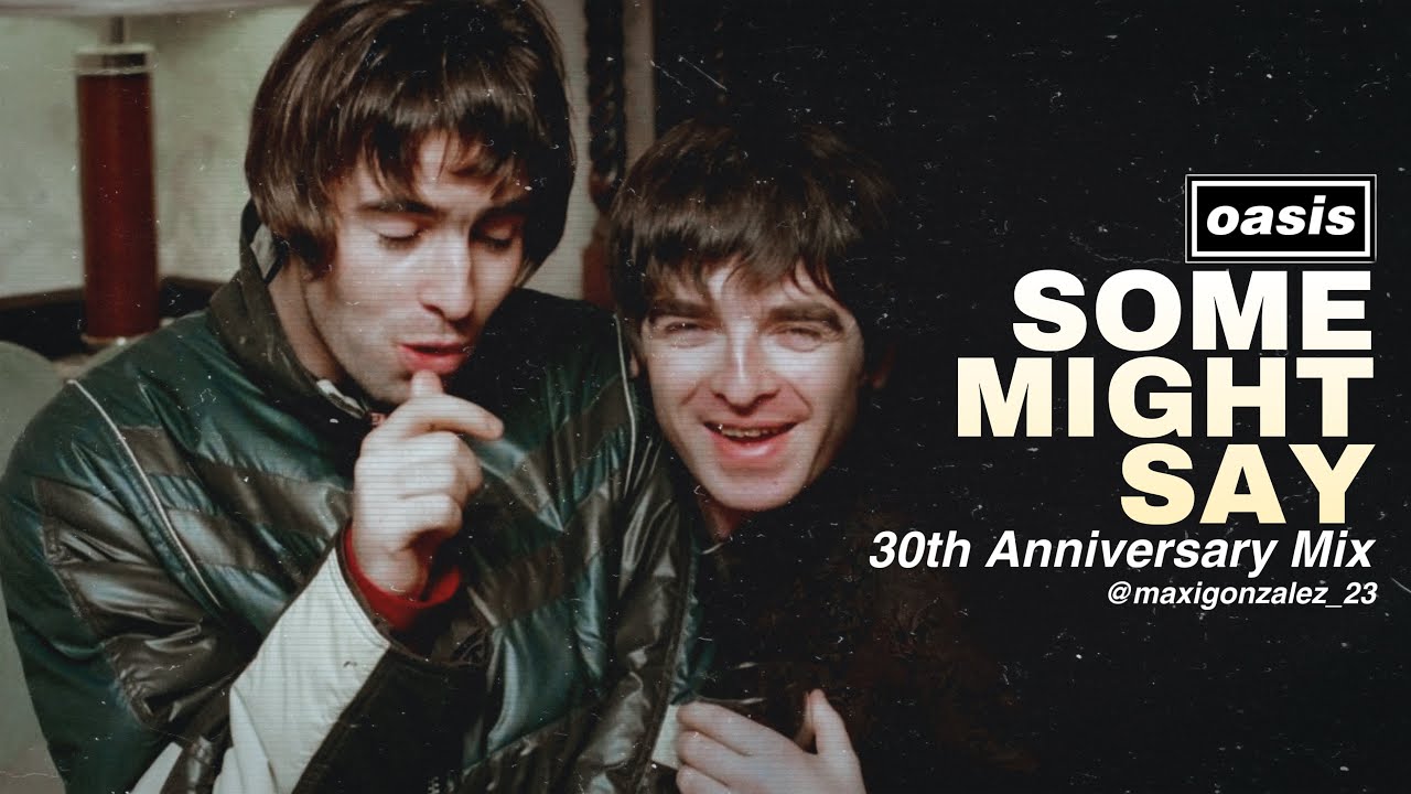 Oasis - Some Might Say (30th Anniversary Mix)