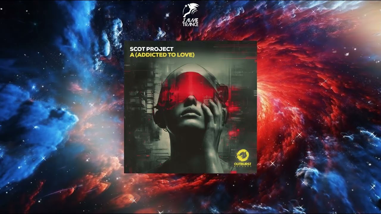 Scot Project - A [Addicted To Love] (Extended Mix) [OUTBURST RECORDS]