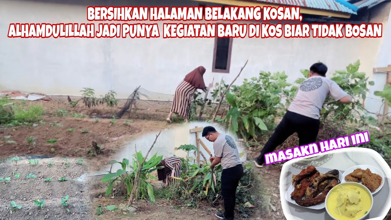 LANJUT BERSIHKAN HALAMAN BELAKANG KOSAN PERSIAPAN BERKEBUN NANTI, DI TEMANI SUAMI 
