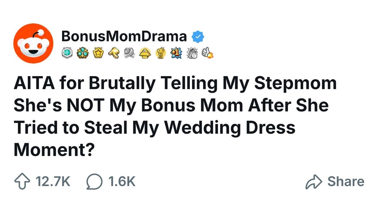 AITA for Telling My Stepmom She's Not My Bonus Mom After She Hijacked My Wedding Dress Moment?