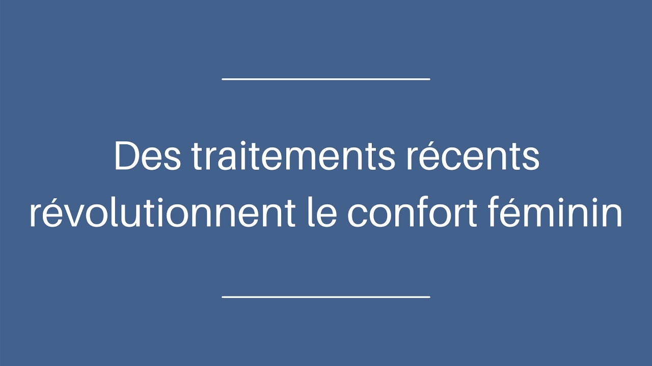 La sècheresse intime n’est plus une fatalité