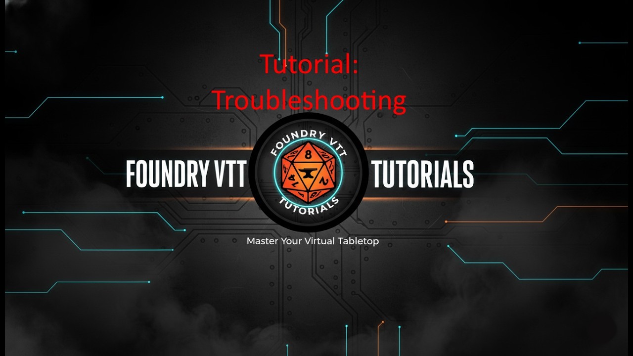 Tutorial: Troubleshooting in Foundry VTT